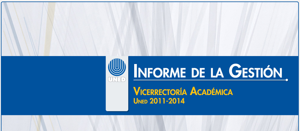 Informe de la Gestión Vicerrectoría Académica UNED 2011-2014